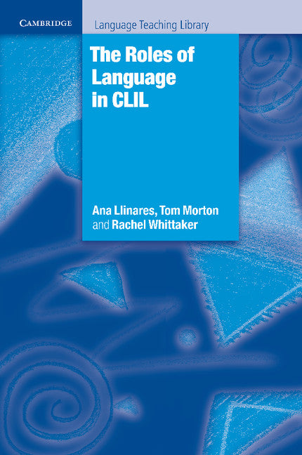 The Roles of Language in CLIL (Paperback) 9780521150071