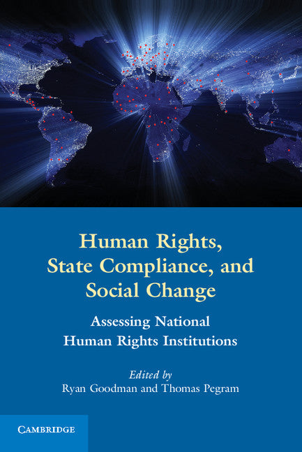 Human Rights, State Compliance, and Social Change; Assessing National Human Rights Institutions (Paperback) 9780521150170