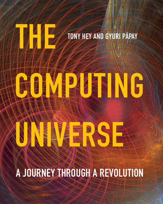 The Computing Universe; A Journey through a Revolution (Paperback) 9780521150187