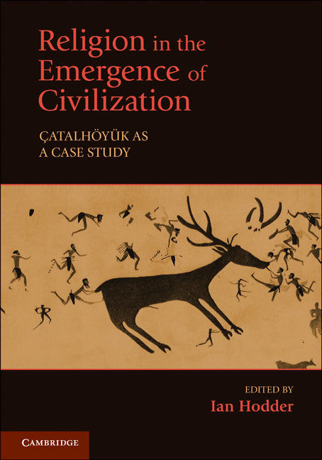 Religion in the Emergence of Civilization; Çatalhöyük as a Case Study (Paperback) 9780521150194