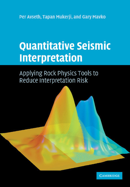 Quantitative Seismic Interpretation; Applying Rock Physics Tools to Reduce Interpretation Risk (Paperback) 9780521151351