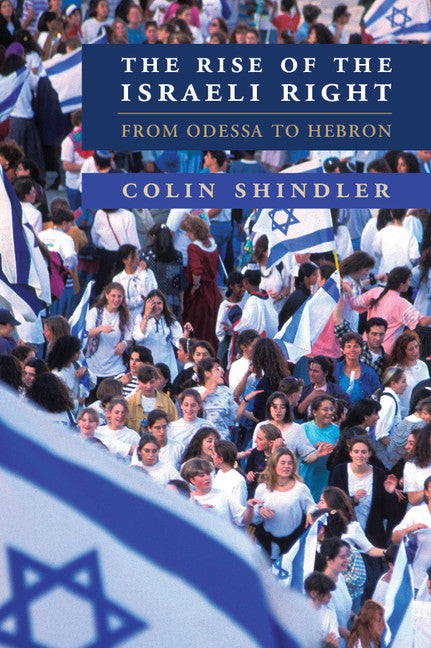 The Rise of the Israeli Right; From Odessa to Hebron (Paperback) 9780521151665