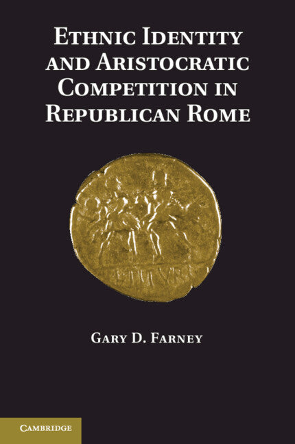 Ethnic Identity and Aristocratic Competition in Republican Rome (Paperback) 9780521151801