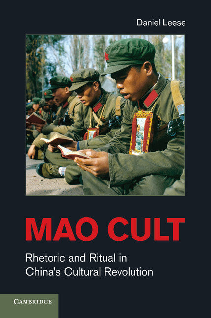 Mao Cult; Rhetoric and Ritual in China's Cultural Revolution (Paperback) 9780521152228