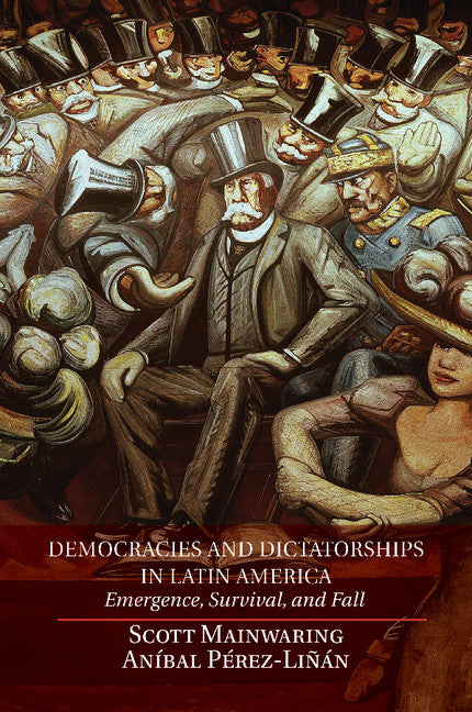 Democracies and Dictatorships in Latin America; Emergence, Survival, and Fall (Paperback) 9780521152242