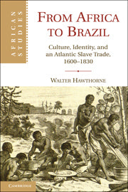 From Africa to Brazil; Culture, Identity, and an Atlantic Slave Trade, 1600–1830 (Hardback) 9780521764094