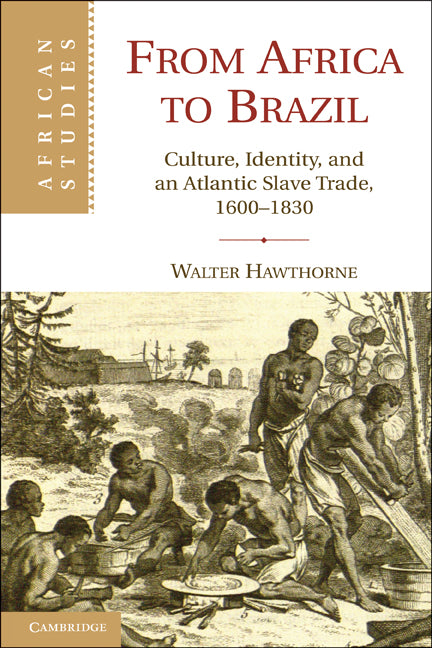 From Africa to Brazil; Culture, Identity, and an Atlantic Slave Trade, 1600–1830 (Paperback) 9780521152389