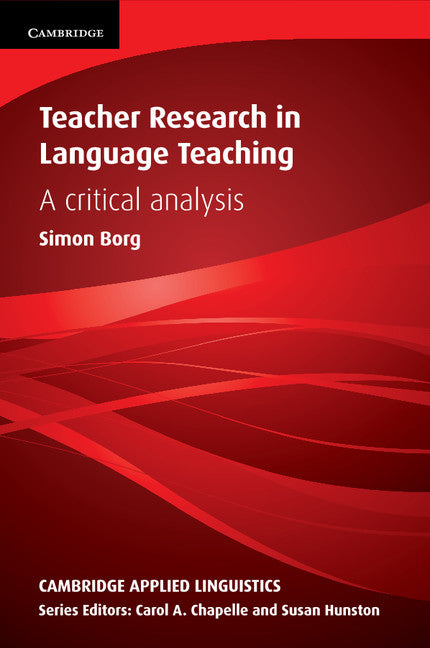 Teacher Research in Language Teaching; A Critical Analysis (Paperback) 9780521152631