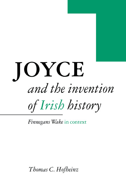Joyce and the Invention of Irish History; Finnegans Wake in Context (Paperback) 9780521152709
