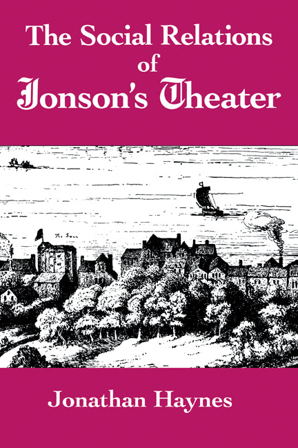 The Social Relations of Jonson's Theater (Paperback) 9780521152716