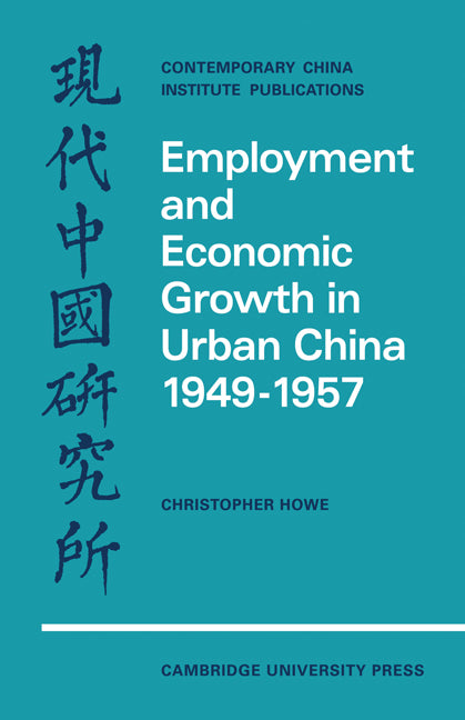Employment and Economic Growth in Urban China 1949–1957 (Paperback) 9780521153089