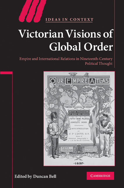 Victorian Visions of Global Order; Empire and International Relations in Nineteenth-Century Political Thought (Paperback) 9780521153157