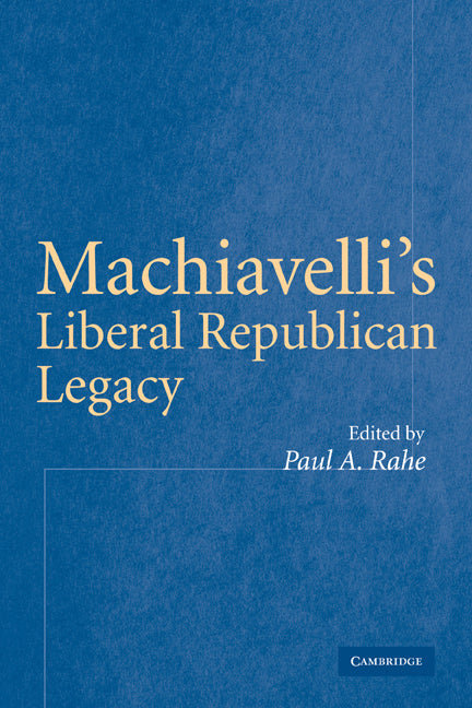 Machiavelli's Liberal Republican Legacy (Paperback) 9780521153539