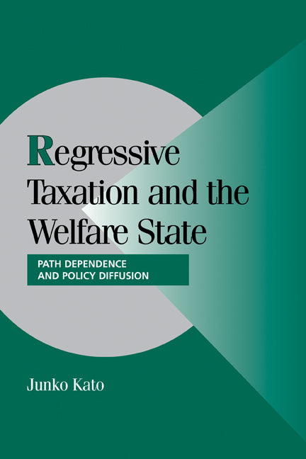 Regressive Taxation and the Welfare State; Path Dependence and Policy Diffusion (Paperback) 9780521153546