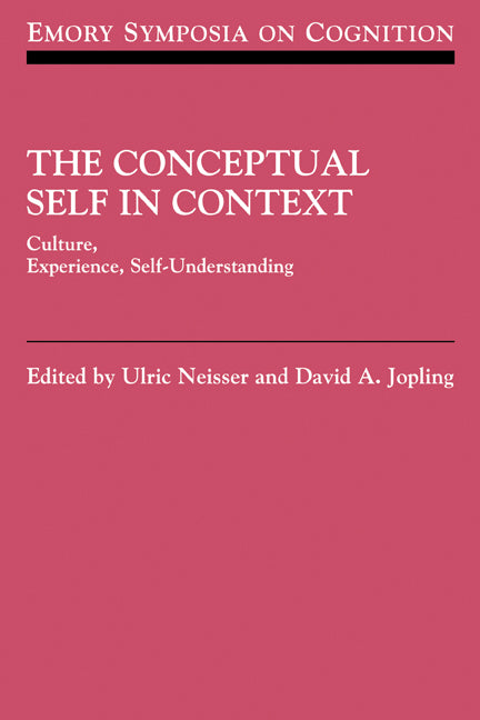 The Conceptual Self in Context; Culture Experience Self Understanding (Paperback) 9780521153607