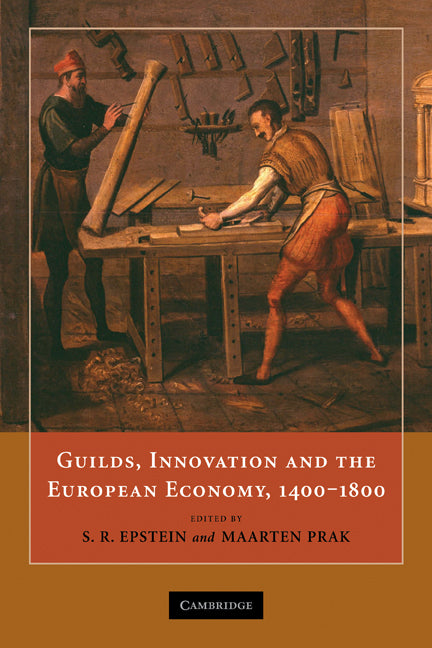 Guilds, Innovation and the European Economy, 1400–1800 (Paperback) 9780521153911