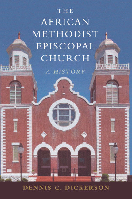 The African Methodist Episcopal Church; A History (Paperback) 9780521153966