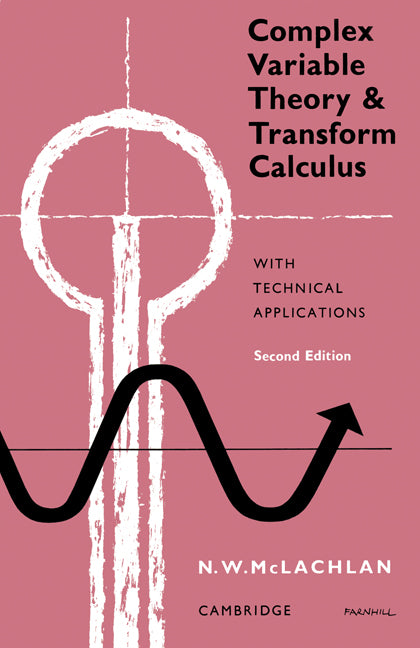 Complex Variable Theory and Transform Calculus; With Technical Applications (Paperback) 9780521154154