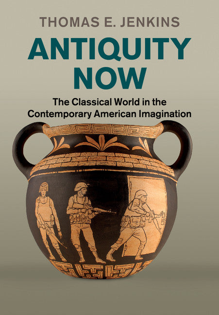 Antiquity Now; The Classical World in the Contemporary American Imagination (Paperback) 9780521154345