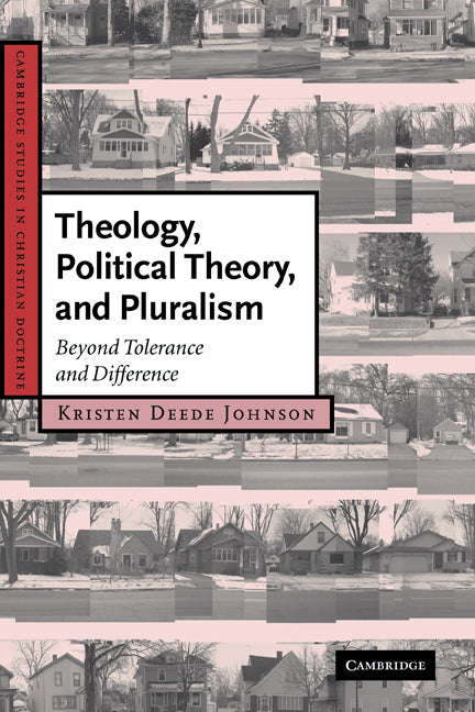 Theology, Political Theory, and Pluralism; Beyond Tolerance and Difference (Paperback) 9780521154680