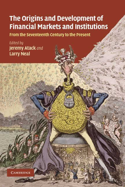 The Origins and Development of Financial Markets and Institutions; From the Seventeenth Century to the Present (Paperback) 9780521154765