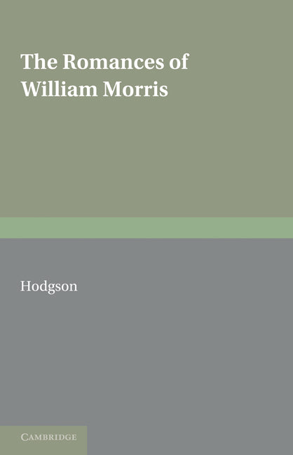 The Romances of William Morris (Paperback) 9780521154925