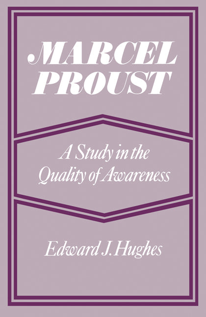 Marcel Proust; A Study in the Quality of Awareness (Paperback) 9780521155045