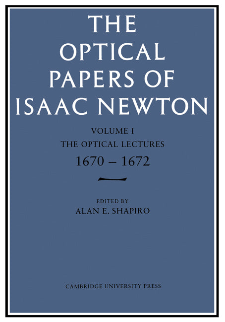 The Optical Papers of Isaac Newton: Volume 1, The Optical Lectures 1670–1672 (Paperback) 9780521155090