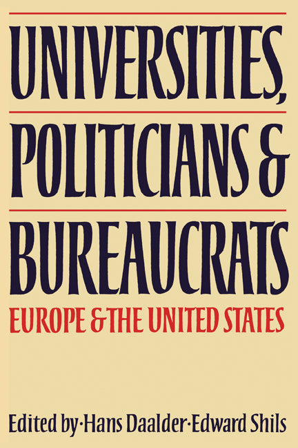 Universities, Politicians and Bureaucrats; Europe and the United States (Paperback) 9780521155151