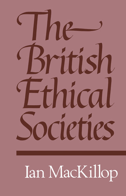 The British Ethical Societies (Paperback) 9780521155175