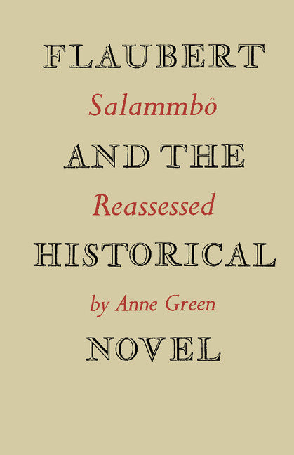 Flaubert and the Historical Novel; 'Salammbô' Reassessed (Paperback) 9780521155229
