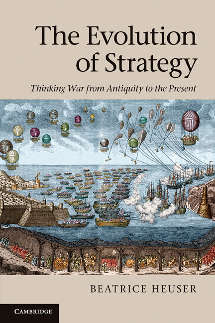 The Evolution of Strategy; Thinking War from Antiquity to the Present (Paperback) 9780521155243