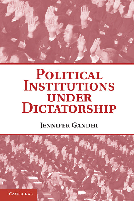 Political Institutions under Dictatorship (Paperback) 9780521155717