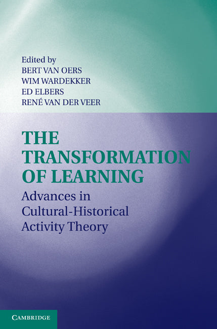 The Transformation of Learning; Advances in Cultural-Historical Activity Theory (Paperback) 9780521156981