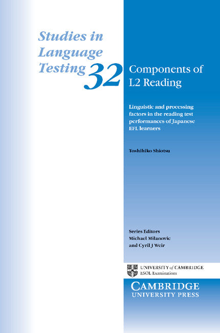 Components of L2 Reading; Linguistic and Processing Factors in the Reading Test Performances of Japanese EFL Learners (Paperback) 9780521157278