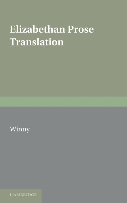 Elizabethan Prose Translation (Paperback) 9780521157452