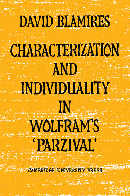 Characterization and Individuality in Wolfram's 'Parzival' (Paperback) 9780521157490