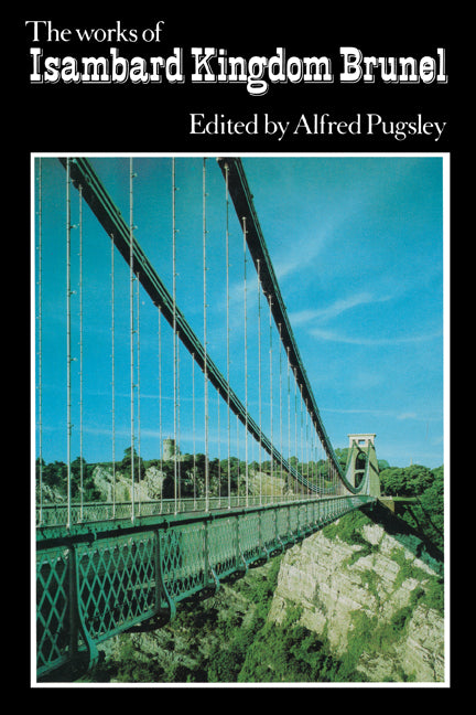 The Works of Isambard Kingdom Brunel; An Engineering Appreciation (Paperback) 9780521157780