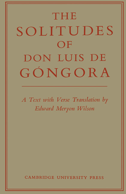 The Solitudes of Don Luis De Góngora; A Text with Verse Translation (Paperback) 9780521157827