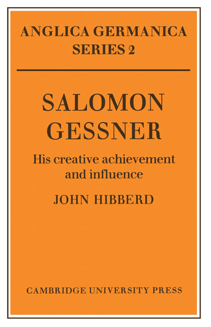 Salomon Gessner: His Creative Achievement and Influence (Paperback) 9780521157834