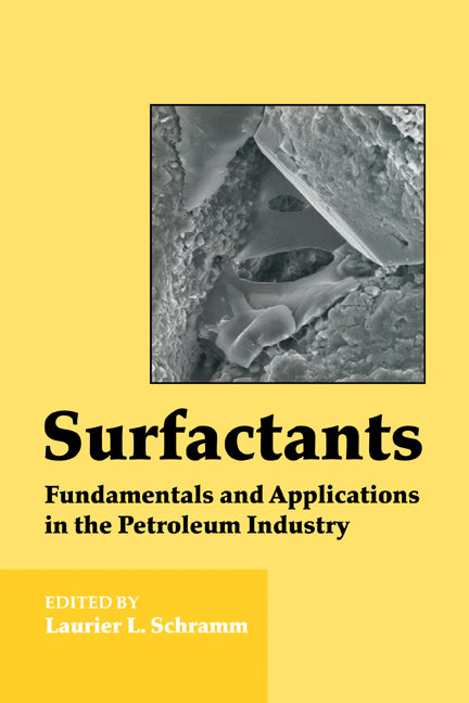 Surfactants; Fundamentals and Applications in the Petroleum Industry (Paperback) 9780521157933