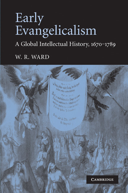 Early Evangelicalism; A Global Intellectual History, 1670–1789 (Paperback) 9780521158121