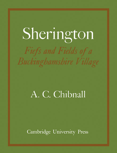 Sherington Fiefs and Fields of a Buckinghamshire Village (Paperback) 9780521158268