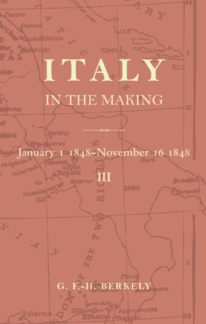 Italy in the Making January 1st 1848 to November 16th 1848 (Paperback) 9780521158657