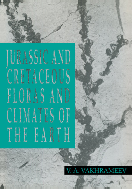 Jurassic and Cretaceous Floras and Climates of the Earth (Paperback) 9780521158695