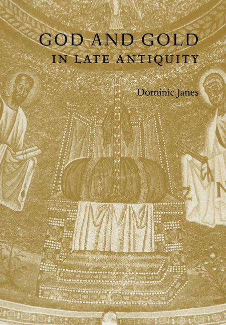 God and Gold in Late Antiquity (Paperback) 9780521158749