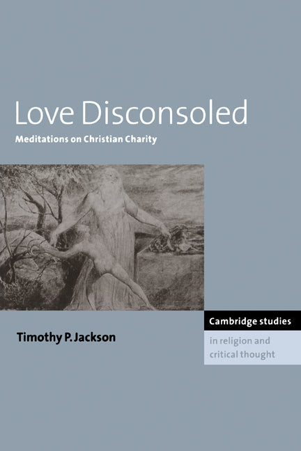 Love Disconsoled; Meditations on Christian Charity (Paperback) 9780521158787