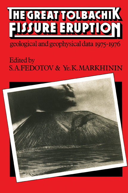 The Great Tolbachik Fissure Eruption; Geological and Geophysical Data 1975–1976 (Paperback) 9780521158893