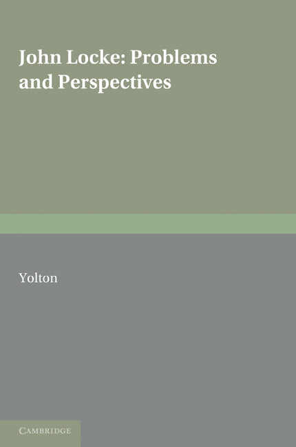 John Locke: Problems and Perspectives; A Collection of New Essays (Paperback) 9780521158916