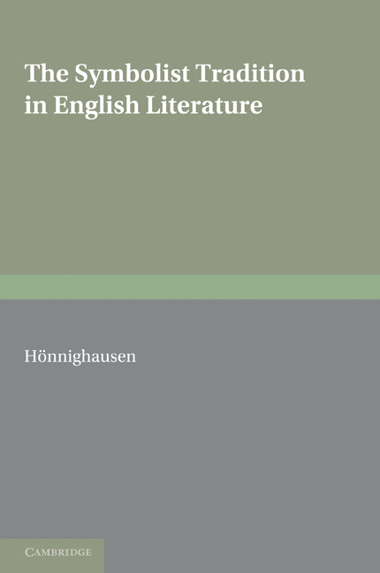 The Symbolist Tradition in English Literature; A Study of Pre-Raphaelitism and Fin de Siècle (Paperback) 9780521158961